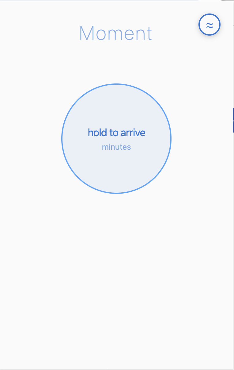 Moment hold-to-arrive interaction